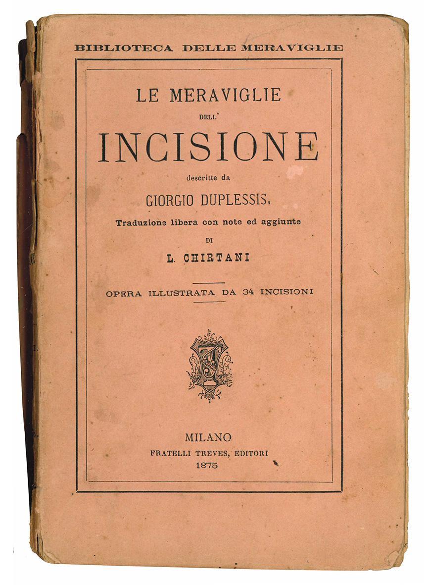 Le meraviglie dell'incisione descritte da Giorgio Duplessis. Traduzione libera con note ed aggiunte di L. Chirtani. Opera illustrata da 34 incisioni