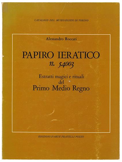 Papiro ieratico n. 54003. Estratti magici e rituali del Primo Medio Regno. Pubblicato con il contributo del Consiglio nazionale delle ricerche - Alessandro Roccati - copertina