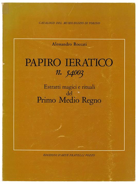 Papiro ieratico n. 54003. Estratti magici e rituali del Primo Medio Regno. Pubblicato con il contributo del Consiglio nazionale delle ricerche - Alessandro Roccati - copertina