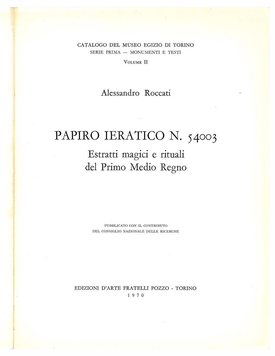 Papiro ieratico n. 54003. Estratti magici e rituali del Primo Medio Regno. Pubblicato con il contributo del Consiglio nazionale delle ricerche