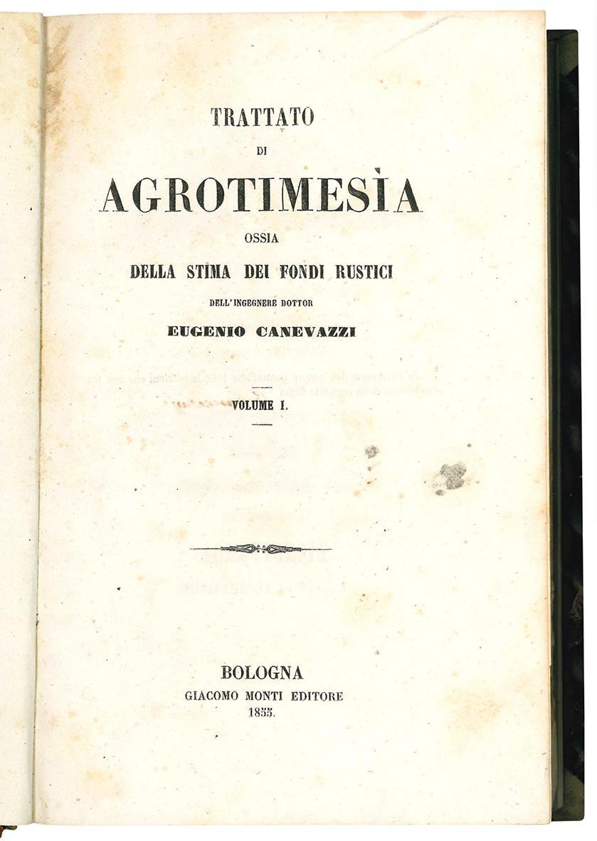 Trattato di agrotimesia ossia della stima dei fondi rustici dell'ingegnere dottor Eugenio Canevazzi. Volume I. (-II.)