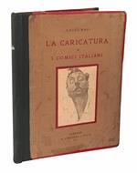 La caricatura e i comici italiani. Con un ritratto - caricatura dell'Autore di E. Sacchetti uno di E. Zacconi in copertina dello stesso, e 272 illustrazioni stampate in diversi toni intercalate nel testo