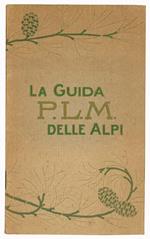 La guida P.L.M. delle Alpi. Centri di turismo e d'alpinismo