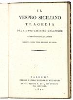 Il vespro siciliano. Tragedia del signor Casimiro Delavigne. Traduzione del francese eseguita sulla terza edizione di Parigi