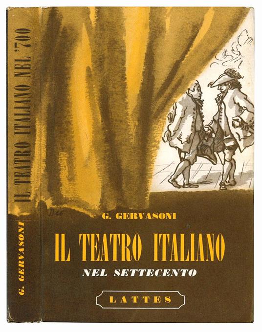 Il teatro italiano nel Settecento. Metastasio - Goldoni - Alfieri. Un melodramma - Due commedie e due tragedie con introduzioni, note, letture critiche e tavole fuori testo. Nona edizione - Gianni Gervasoni - copertina