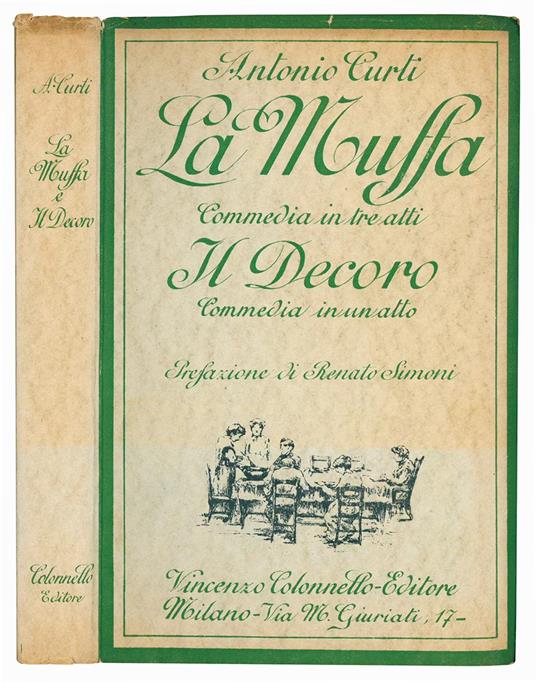 La muffa. Commedia in tre atti. Il decoro. Commedia in un atto. Prefazione di Renato Simoni. Seconda edizione - Antonio Curti - copertina