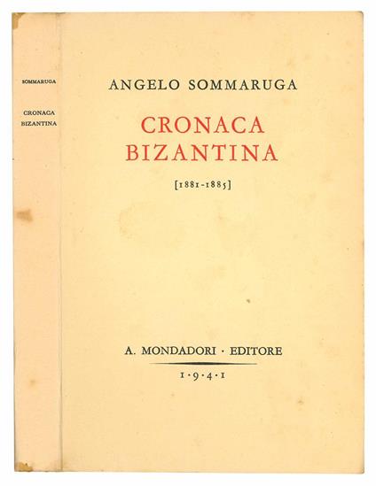 Cronaca bizantina [1881-1885]. Note e ricordi. Con 20 illustrazioni fuori testo - Angelo Sommaruga - copertina