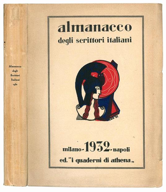 Almanacco degli scrittori italiani 1932 a cura di Dante Giorgio Addeo e Armando Giordano con la collaborazione di Alessandrini Garibaldo ... copertina di Luigi Servolini. Disegni e xilografie di Cermignani Armando .. - copertina