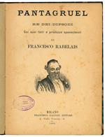 Pantagruel re dei dipsodi. Coi suoi fatti e prodezze spaventevoli