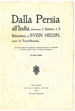 Dalla Persia all'India attraverso il Belucistan di Sven Hedin, autore del Trans-Himalaja. Volume I (-II)