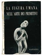 La figura umana nell' arte dei primitivi. Collezioni del Museo Nazionale preistorico-etnografico Luigi Pigorini, Roma