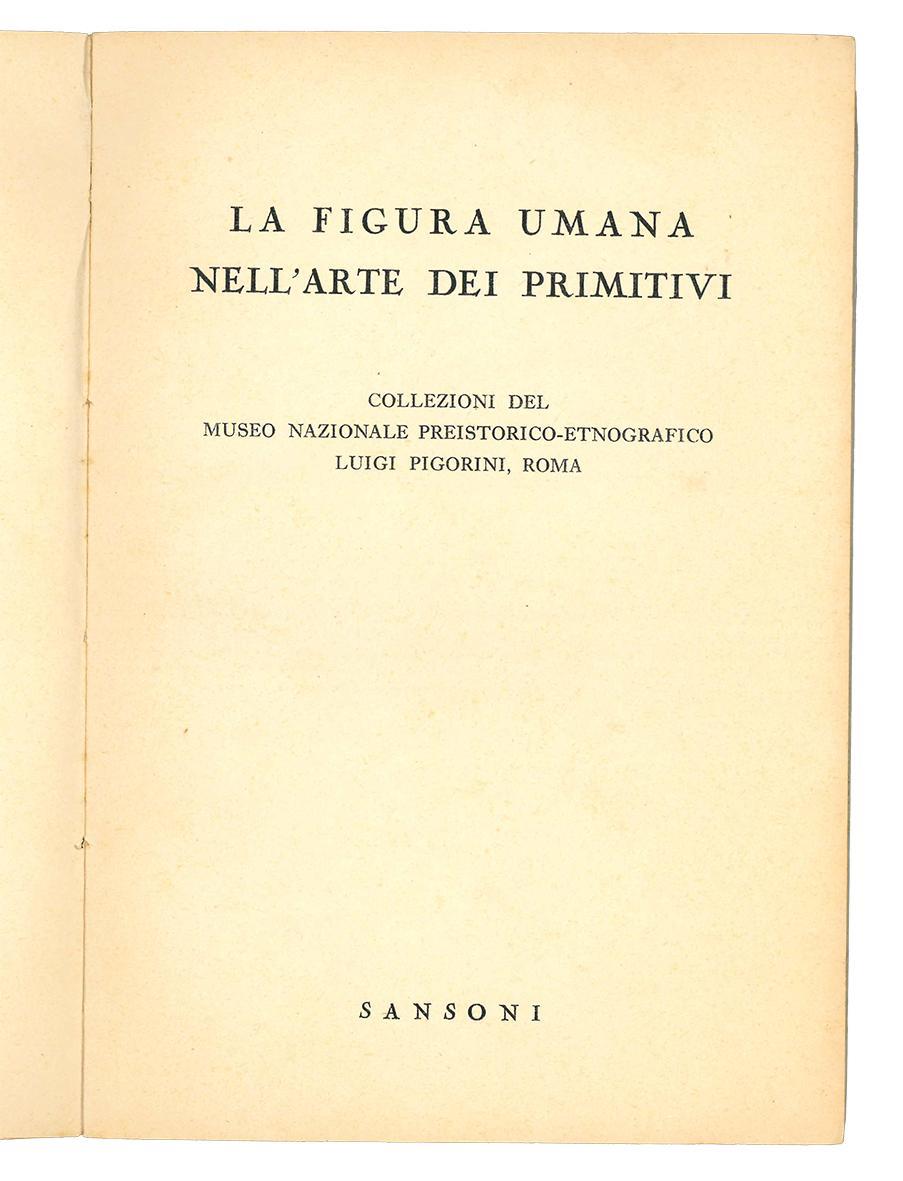 La figura umana nell' arte dei primitivi. Collezioni del Museo Nazionale preistorico-etnografico Luigi Pigorini, Roma