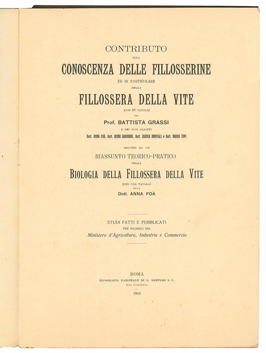 Contributo alla conoscenza delle fillosserine ed in particolare della fillossera della vite (con 19 tavole) del prof. Battista Grassi e dei suoi allievi ... seguito da un riassunto teorico-pratico della biologia della fillossera della vite (con una t