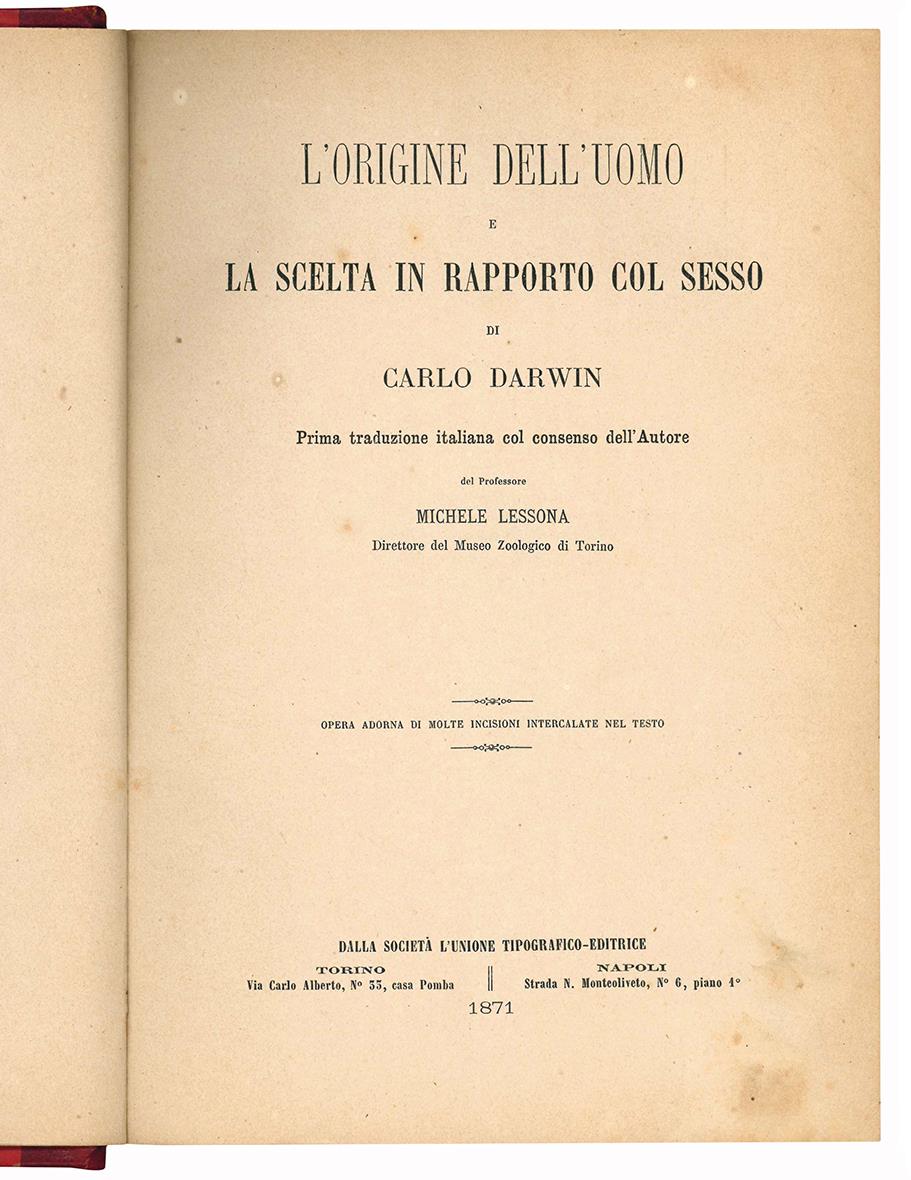 L' origine dell'uomo e la scelta in rapporto col sesso di Carlo Darwin. Prima traduzione italiana col consenso dell'autore del professore Michele Lessona