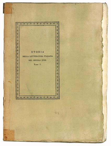Storia della letteratura italiana nel secolo XVIII. Scritta da Antonio Lombardi primo bibliotecario di sua altezza reale il sig. Duca di Modena socio e segretario della Società Italiana delle Scienze. Tomo I [-IV] - Antonio Lombardi - copertina