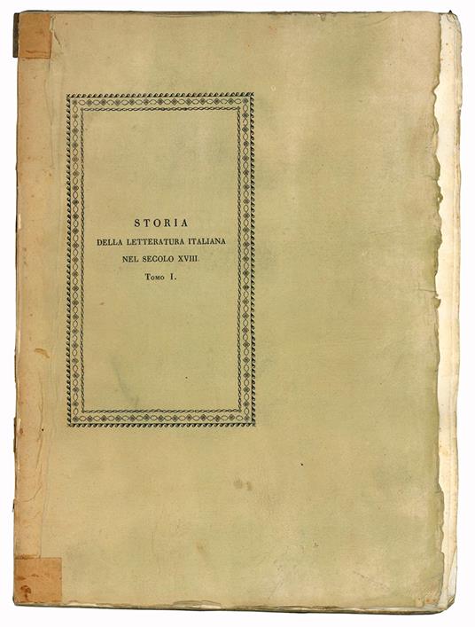 Storia della letteratura italiana nel secolo XVIII. Scritta da Antonio Lombardi primo bibliotecario di sua altezza reale il sig. Duca di Modena socio e segretario della Società Italiana delle Scienze. Tomo I [-IV] - Antonio Lombardi - copertina