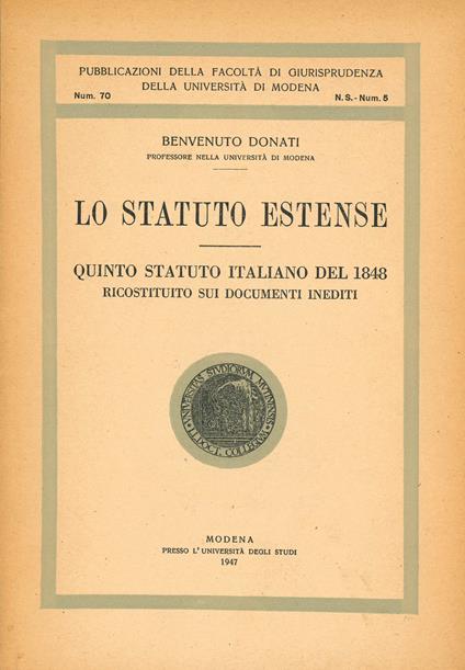 Lo Statuto Estense. Quinto statuto italiano del 1848 ricostituito sui documenti inediti - Benvenuto Donati - copertina