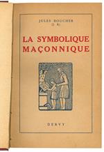 La symbolique maçonnique ou l'art royal remis en lumière et restitué selon les règles de la symbolique ésotériqu et traditionelle. Illustrè de 125 figures et XI planches par Luys Rabuf