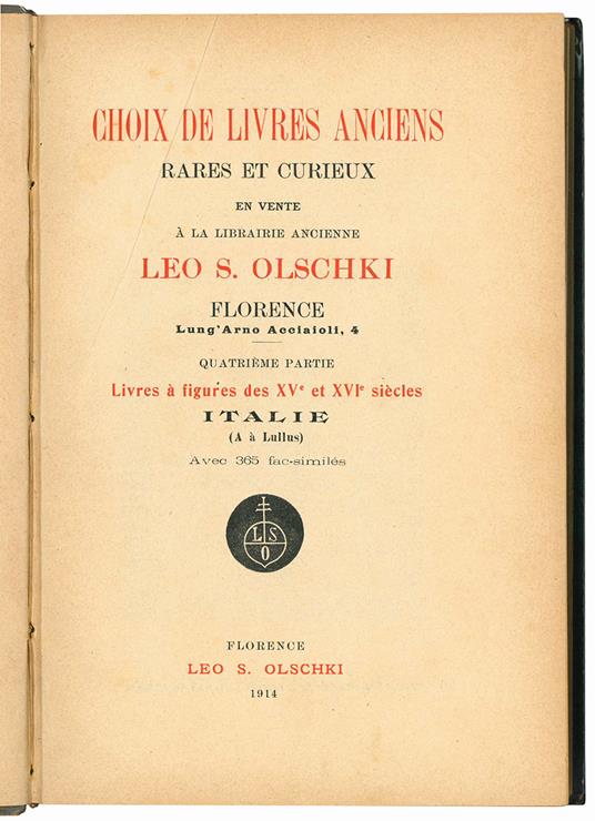Choix de livres anciens, rares et curieux en vente à la Librairie Ancienne Leo S.Olschki, Florence ... Livres a figures des XV. et XVI. siecles. Italie. Quatrième partie (A à Lullus) - Cinquième partie (M à Z et Supplément) - Libreria Antiquaria Leo S. Olschki - copertina