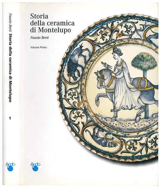 Storia della ceramica di Montelupo. Uomini e fornaci in un centro di produzione dal XIV. al XVIII. secolo. Volume primo (-quinto) - Fausto Berti - copertina