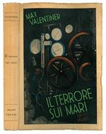 Il terrore sui mari. Le avventure di un comandante di sommergibili. Traduzione dal tedesco Renzo Segala. Con 25 illustrazioni