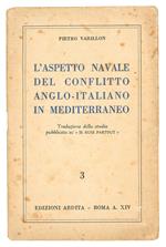 L' aspetto navale del conflitto anglo-italiano in Mediterraneo. Traduzione dello studio pubblicato su 
