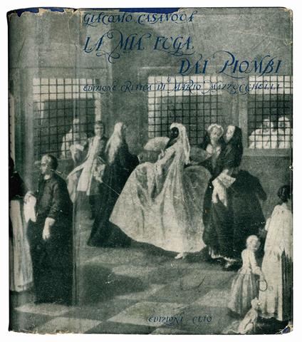 Storia della mia fuga dalle prigioni della Repubblica di Venezia dette "Li Piombi". Introduzione, traduzione e note critiche di Mario Mazzucchelli - Giacomo Casanova - copertina