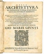 Della architettura di Gioseffe Viola Zaninni padovano pittore et architetto. Libri due ne' quali con nuova simmetria, & facilità si mostrano le giuste regole dei cinque ordini di detta architettura, & osservationi de gli più eccellenti architetti, ch