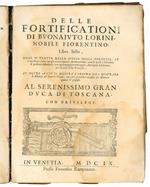 Le fortificationi di Buonaiuto Lorini, nobile fiorentino. Nuovamente ristampate, corrette & ampliate di tutto quello che mancava per la lor compita perfettione, con l'aggiunta del sesto libro. Dove si mostra, con la scienza, e con la pratica, l'ordin