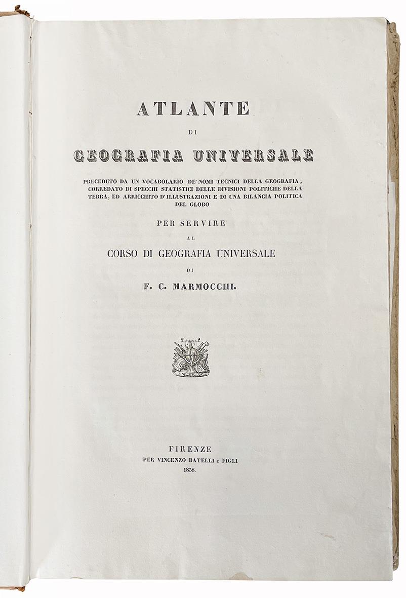 Atlante di geografia universale. Preceduto da un vocabolario de' nomi tecnici della geografia, corredato di specchi statistici delle divisioni politiche della terra, ed arricchito d'illustrazioni e di una bilancia politica del Globo per servire al Co