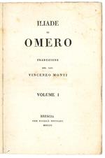 Iliade di Omero. Traduzione del cav. Vincenzo Monti