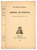 Amore di poesia. Poemi lirici - Memorie - Riepilogo - Liriche
