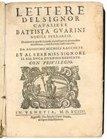 Lettere del signor cavaliere Battista Guarini nobile ferrarese [...] Da Agostino Michele raccolte et al serenissimo signore il sig. Duca d'Urbino dedicate con il privilegio