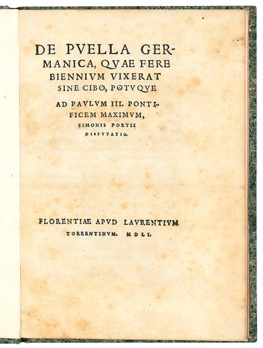 De puella Germanica, quae fere biennium vixerat sine cibo, potuque. Ad Paulum III. Pontificem Maximum [...] disputatio - Simone Porzio - copertina