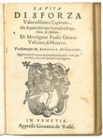 La Vita di Sforza valorosissimo capitano, che fu padre del conte Francesco Sforza, duca di Milano. Di monsignor Paolo Giovio [...] Tradotta per M. Lodovico Domenichi. Aggiuntoui di nuovo un'altra tauola delle cose più notabili, che nell'opera si cont