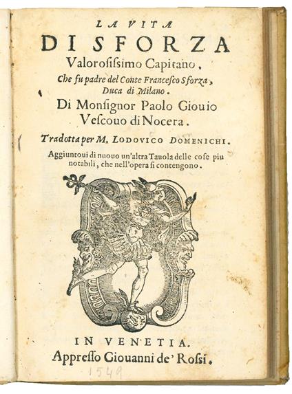 La Vita di Sforza valorosissimo capitano, che fu padre del conte Francesco Sforza, duca di Milano. Di monsignor Paolo Giovio [...] Tradotta per M. Lodovico Domenichi. Aggiuntoui di nuovo un'altra tauola delle cose più notabili, che nell'opera si cont - Paolo Giovio - copertina