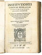 Institutiones linguae Hebraicae ex optimo quoque auctore collectae, et ad quantam maximam fieri potuit breuitatem, perspicuitatem, atque ordinem revocatae: unà cum Exercitatione grammatica in Psalmum XXXIII. Roberto Bellarmino Politiano Societatis Ie