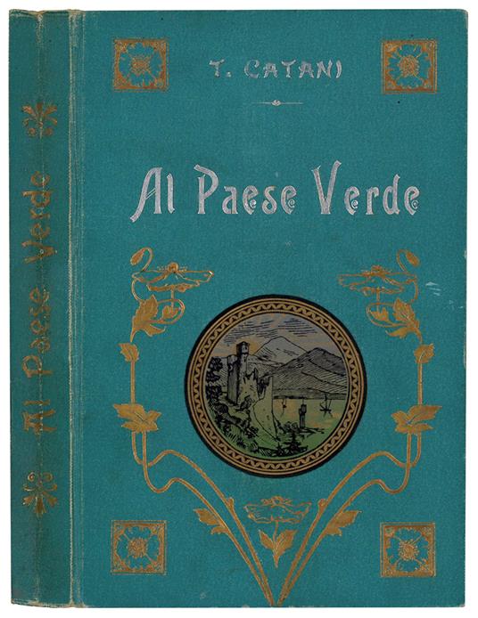 Al paese verde (passeggiate alpine). Libro per ir agazzi con 40 vignette di G. Ducci. Terza edizione - Tommaso Catani - copertina