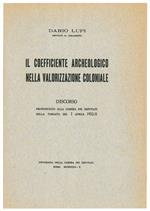 Il coefficiente archeologico nella valorizzazione coloniale. Discorso pronunciato alla Camera dei Deputati nella tornata del 7 aprile 1932 - X