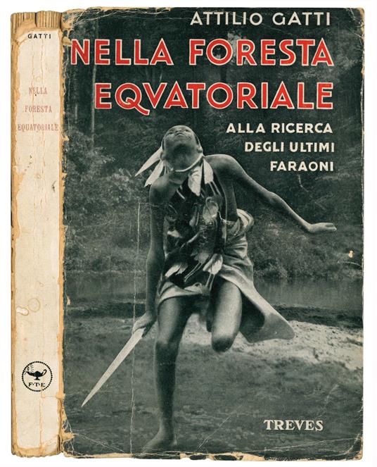Nella foresta equatoriale. Alla ricerca degli ultimi faraoni. Con 67 fotografie originali - Attilio Gatti - copertina