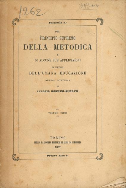 Del principio supremo della metodica e di alcune sue applicazioni in servigio dell'umana educazione. Opera postuma. Volume unico - Rosmini-Serbati Antonio - copertina
