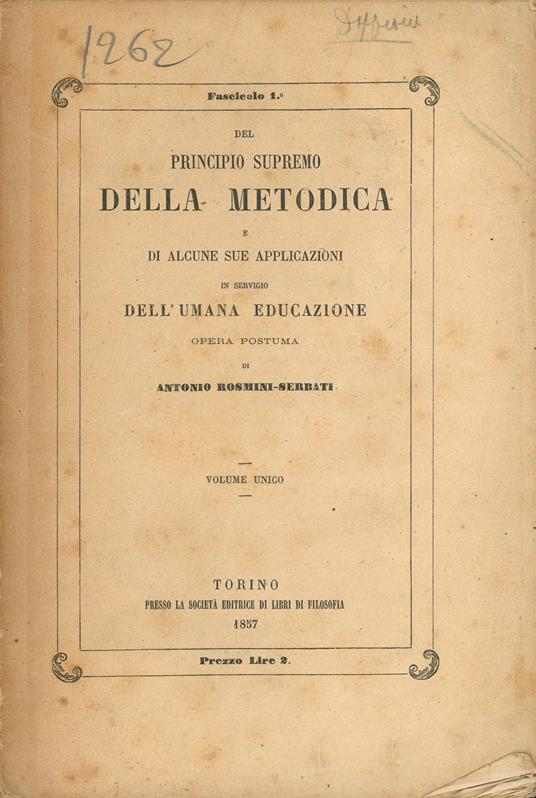 Del principio supremo della metodica e di alcune sue applicazioni in servigio dell'umana educazione. Opera postuma. Volume unico - Rosmini-Serbati Antonio - copertina