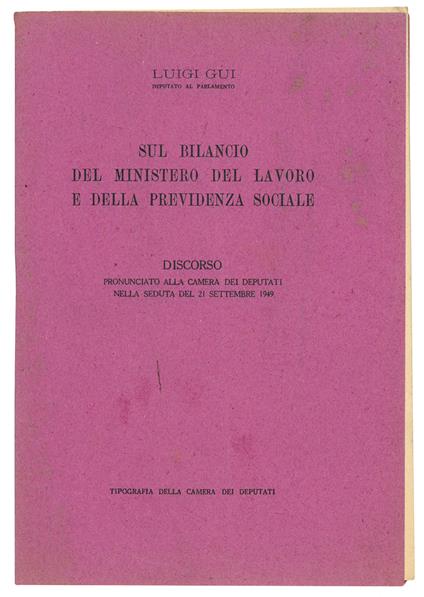 Sul bilancio del Ministero del Lavoro e della Previdenza Sociale. Discorso pronunciato alla Camera dei Deputati nella seduta del 21 settembre 1949 - Luigi Gui - copertina