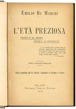 L' età preziosa. Precetti ed esempi offerti ai giovinetti. Nuova edizione popolare. Opera premiata dall R. Istituto Lombardo di Scienze e Lettere