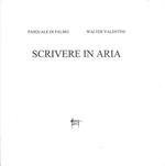 Scrivere in aria. Tre poesie di Pasquale Di Palmo, una incisione di Walter Valentini