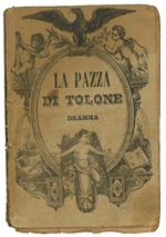 La pazza di Tolone: dramma in due atti. Trad. dal francese
