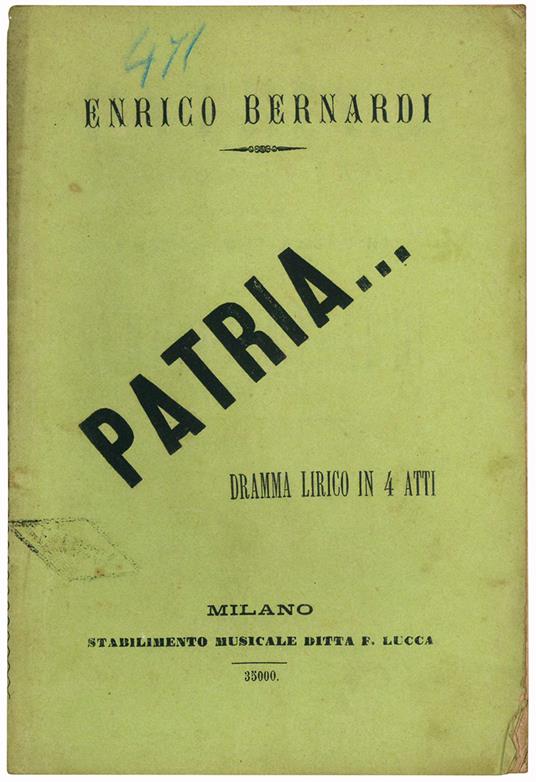 Patria. Dramma lirico in 4 atti. Versi di Ferdinando Pagavini. Musica di Enrico Bernardi - Ferdinando Pagavini - copertina
