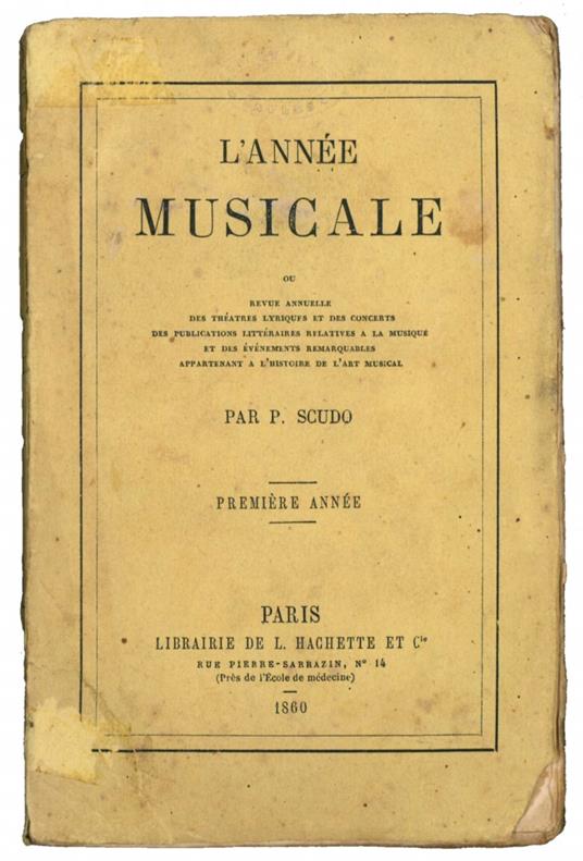 L' année musicale, ou Revue annuelle des théatres lyriques et des concert, des publications littéraires relatives à la musique et des événements remarquables appartenant a l'histoire de l'art musical - P. Scudo - copertina