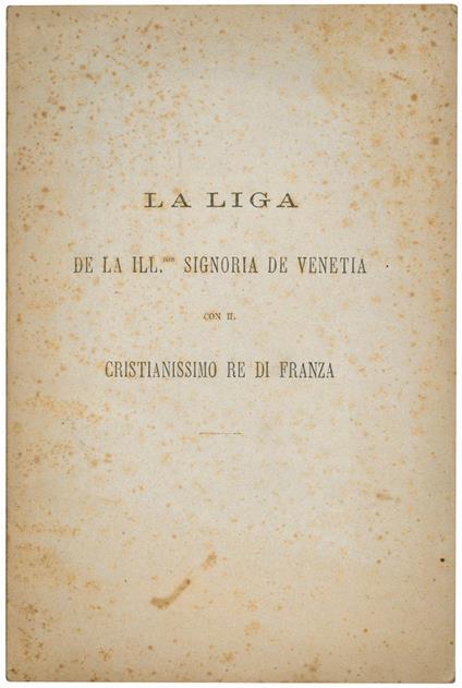La liga de la Ill.ma Signoria de Venetia con il cristianissimo re di Franza - Antonio Medin - copertina