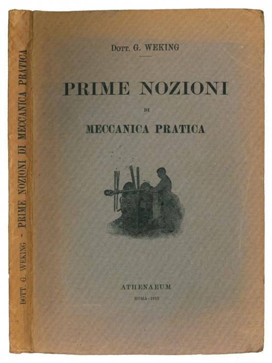 Prime nozioni di meccanica pratica - Dott. G. Weking - copertina